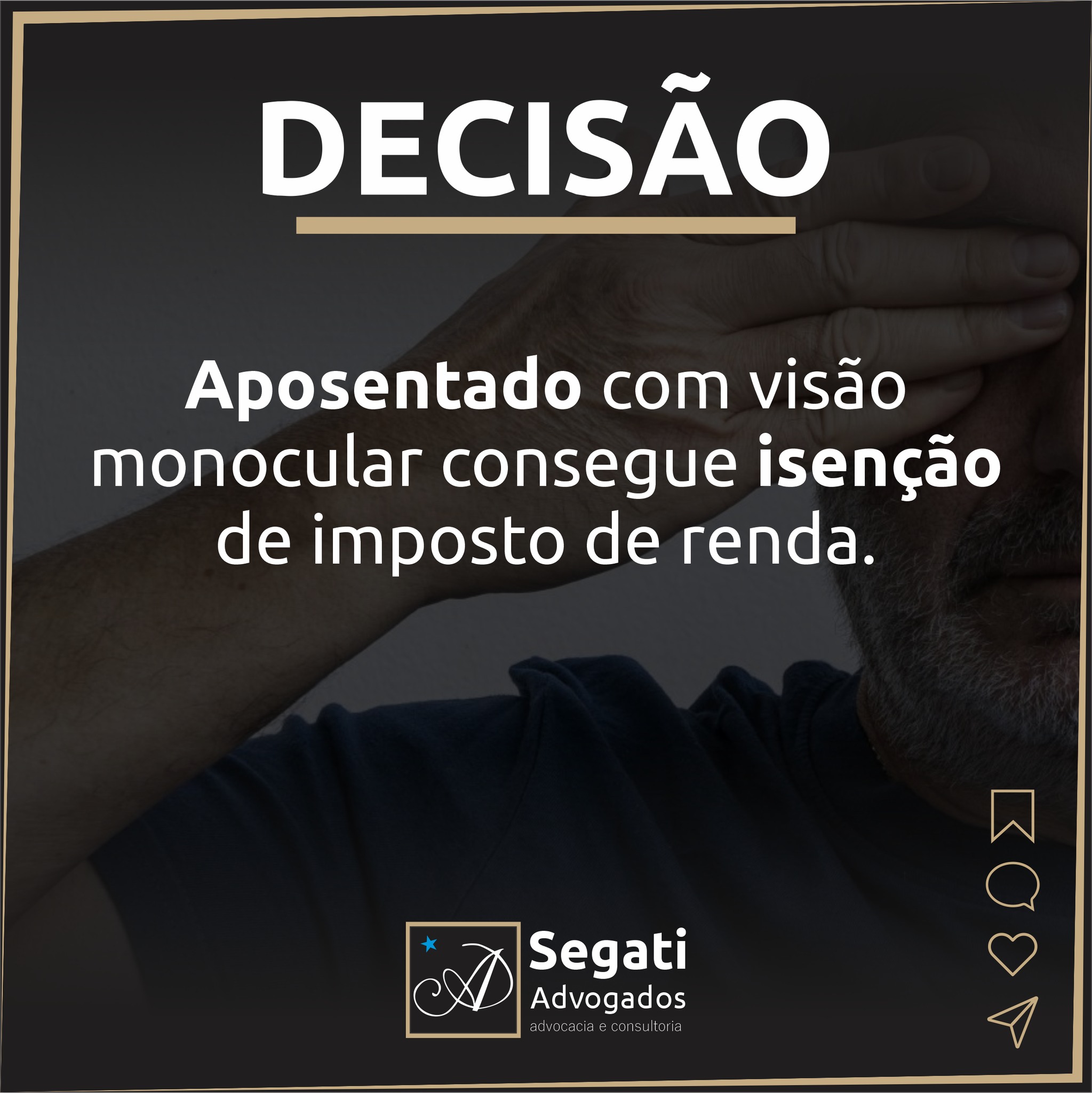 Aposentado com visão monocular consegue isenção de imposto de renda.