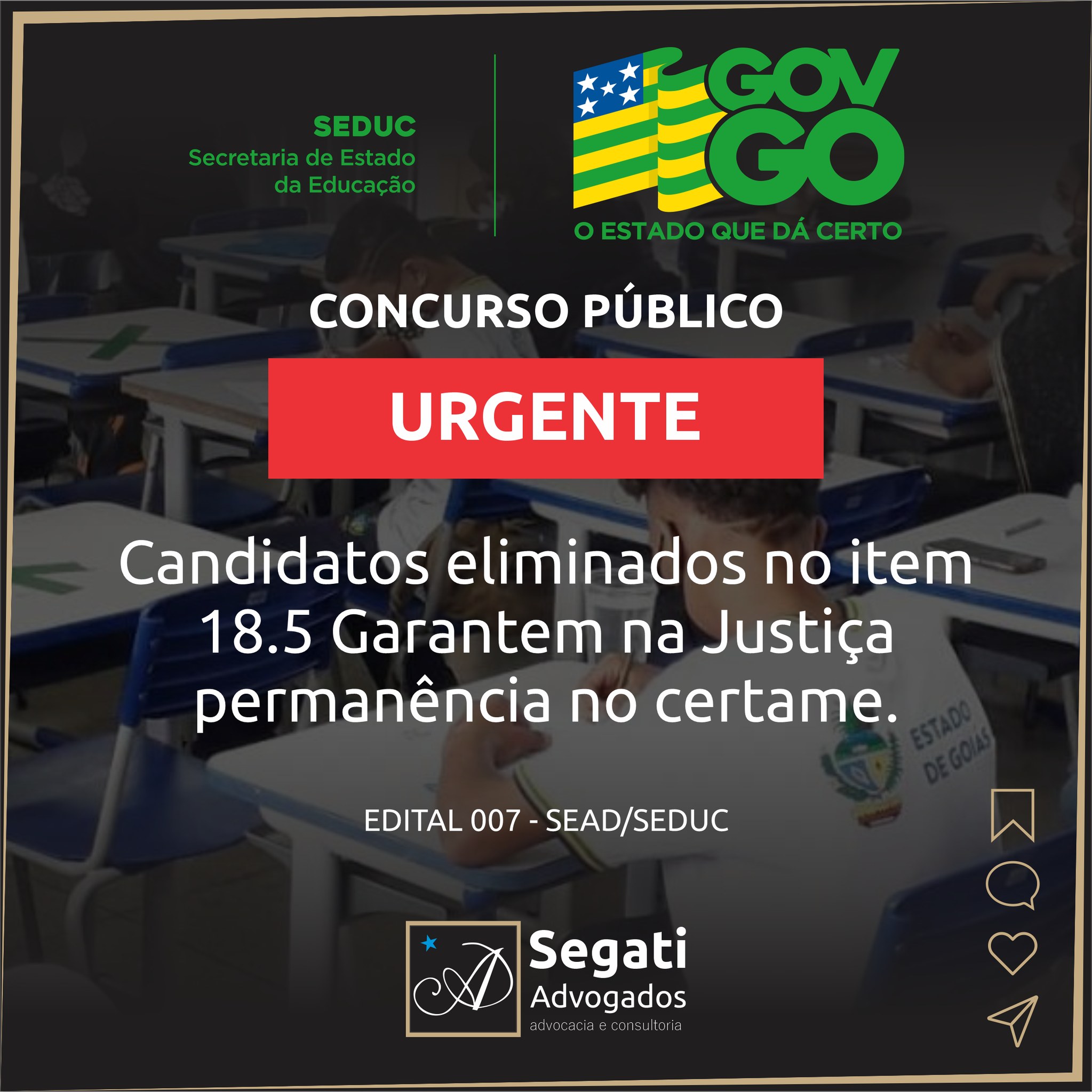 Candidatos eliminados no item 18.5 Garantem na Justiça permanência no certame.  EDITAL 007 - SEAD/SEDUC